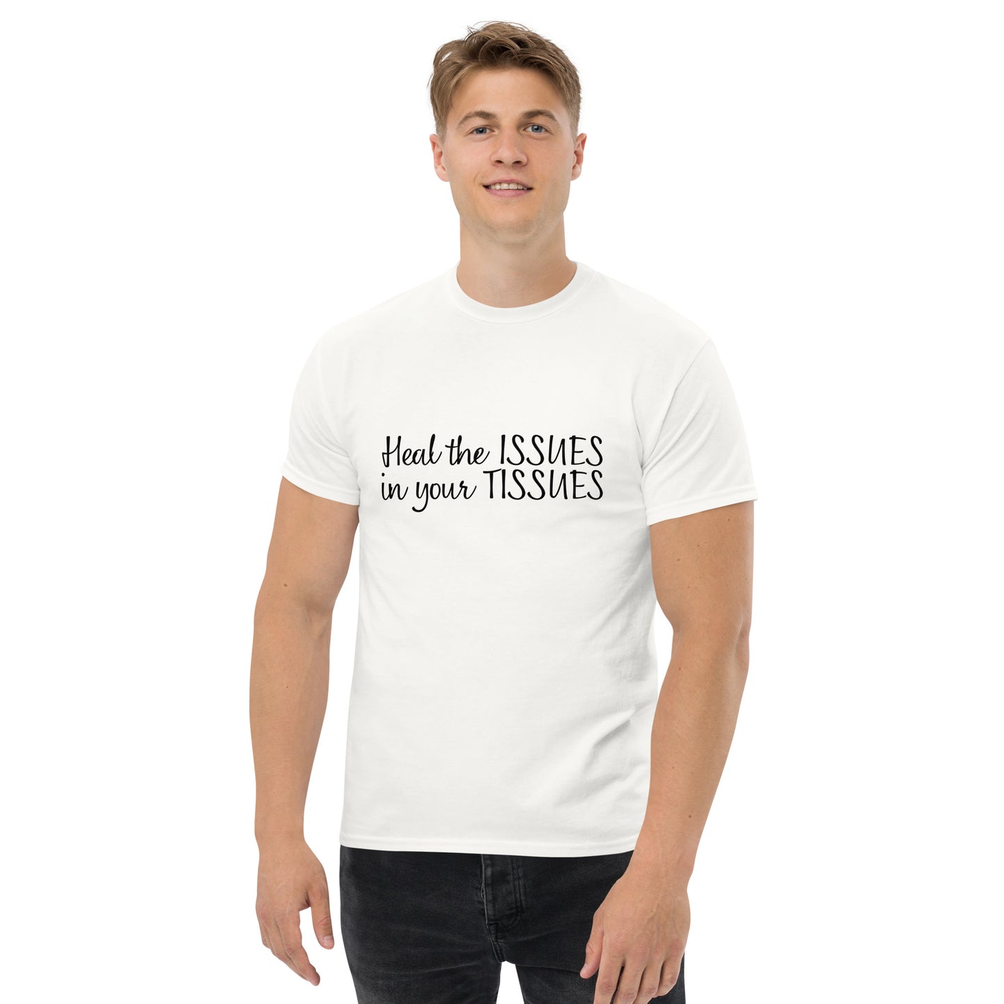 Heal the Issues in your Tissues Tshirt
